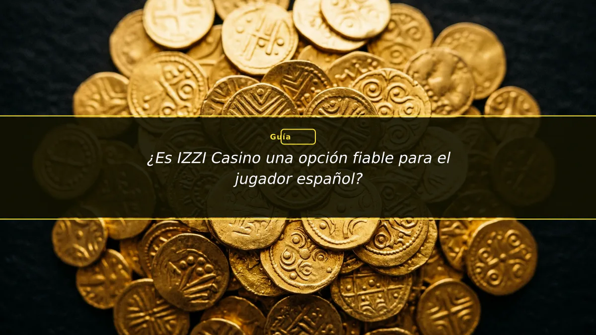 ¿Es IZZI Casino una opción fiable para el jugador español?