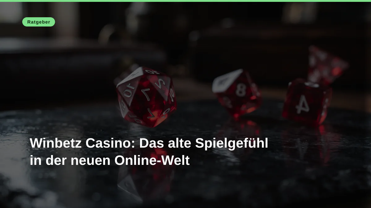 Winbetz Casino: Das alte Spielgefühl in der neuen Online-Welt