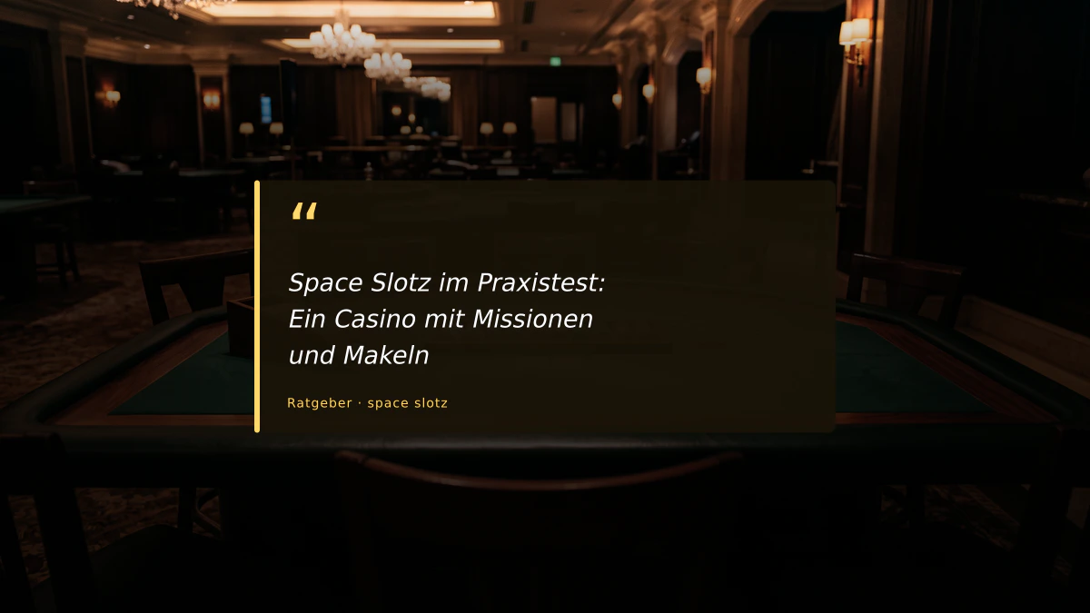 Space Slotz im Praxistest: Ein Casino mit Missionen und Makeln