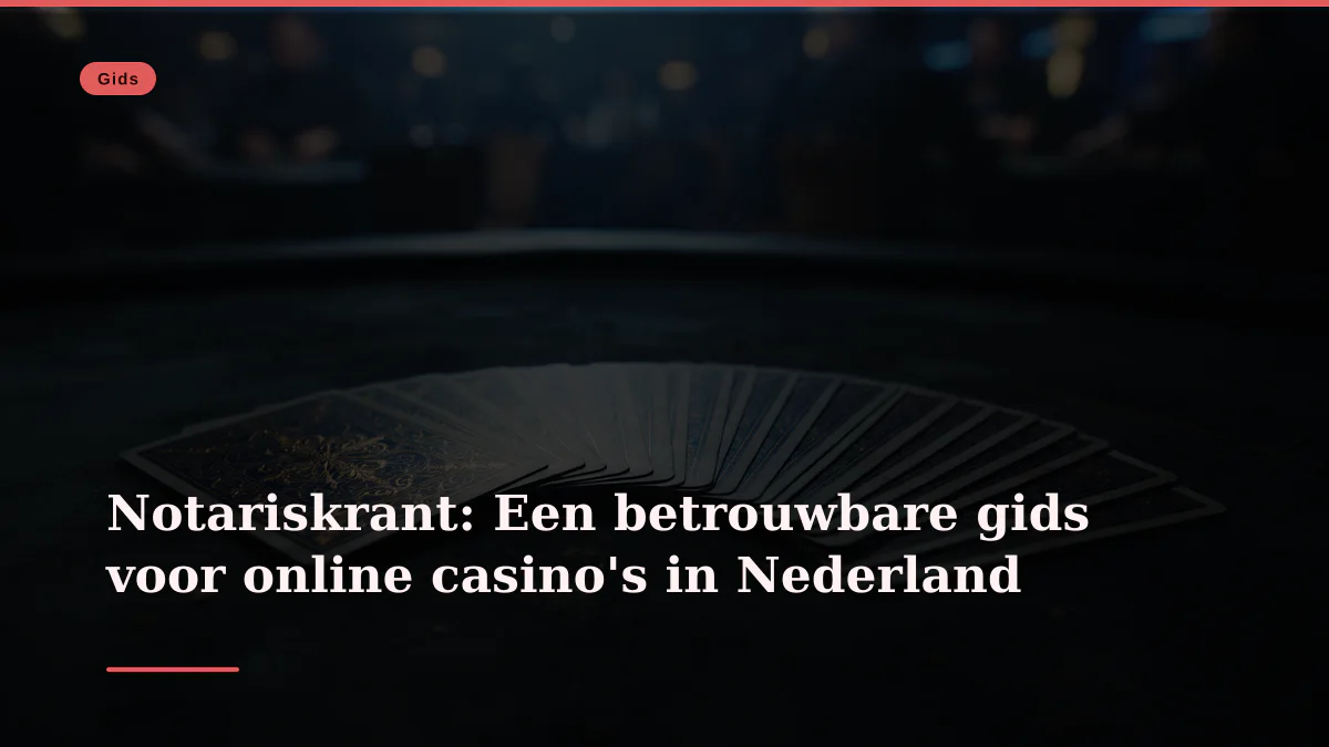 Notariskrant: Een betrouwbare gids voor online casino's in Nederland