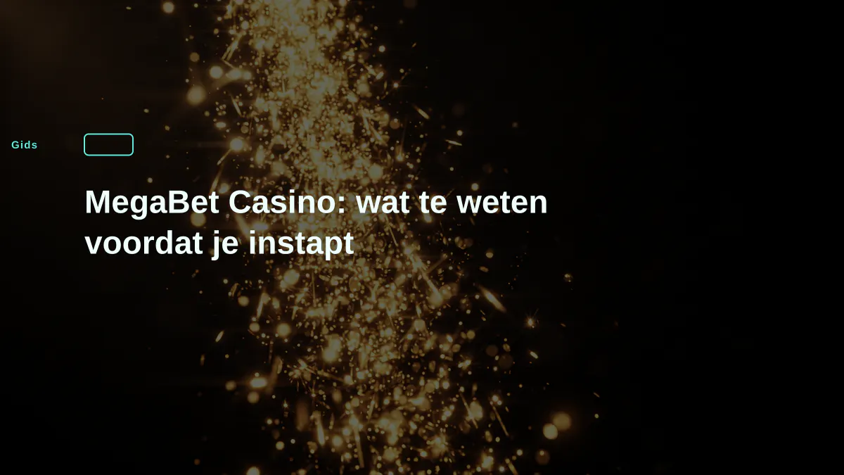 MegaBet Casino: wat te weten voordat je instapt