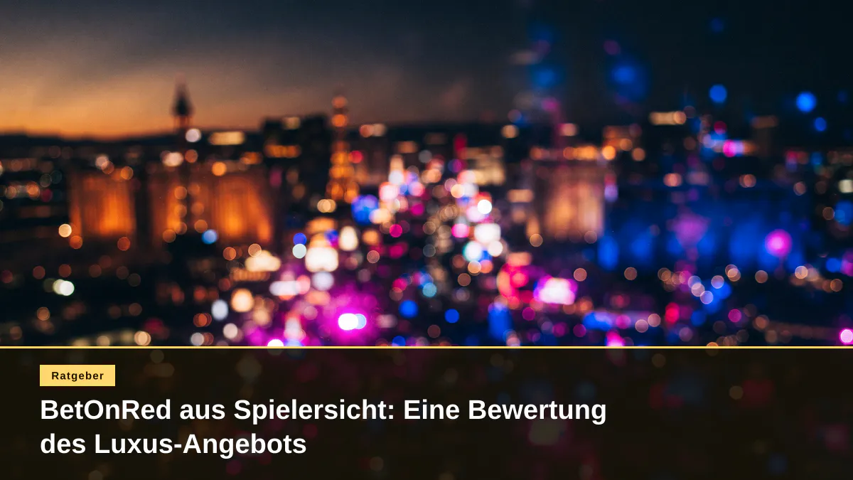 BetOnRed aus Spielersicht: Eine Bewertung des Luxus-Angebots