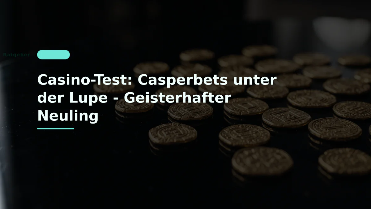 Casino-Test: Casperbets unter der Lupe - Geisterhafter Neuling