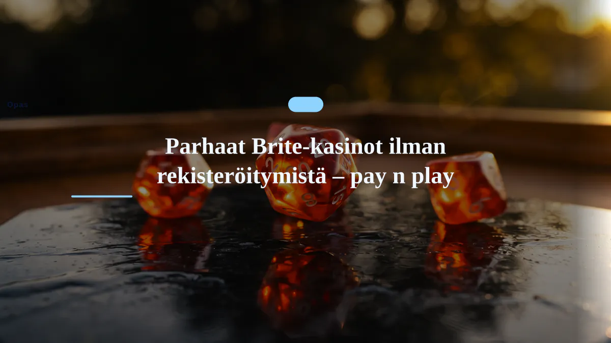 Parhaat Brite-kasinot ilman rekisteröitymistä – pay n play