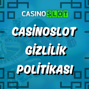 Casinoslot Gizlilik Politikası 🔒