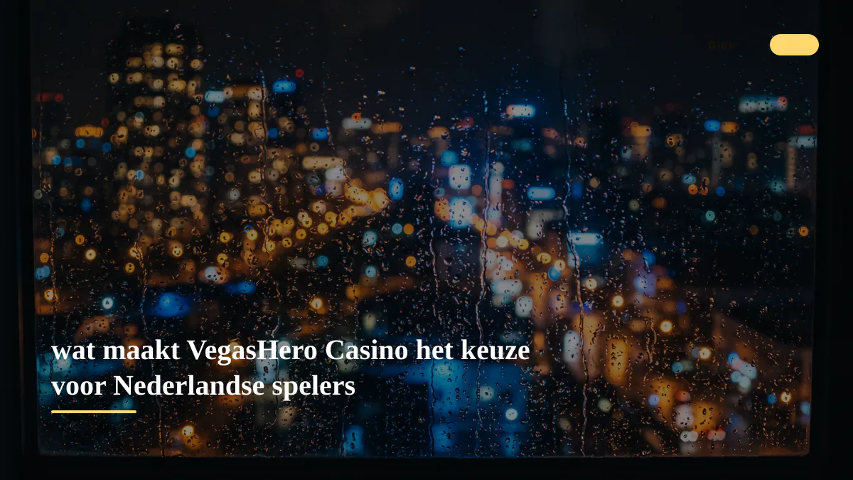 wat maakt VegasHero Casino het keuze voor Nederlandse spelers