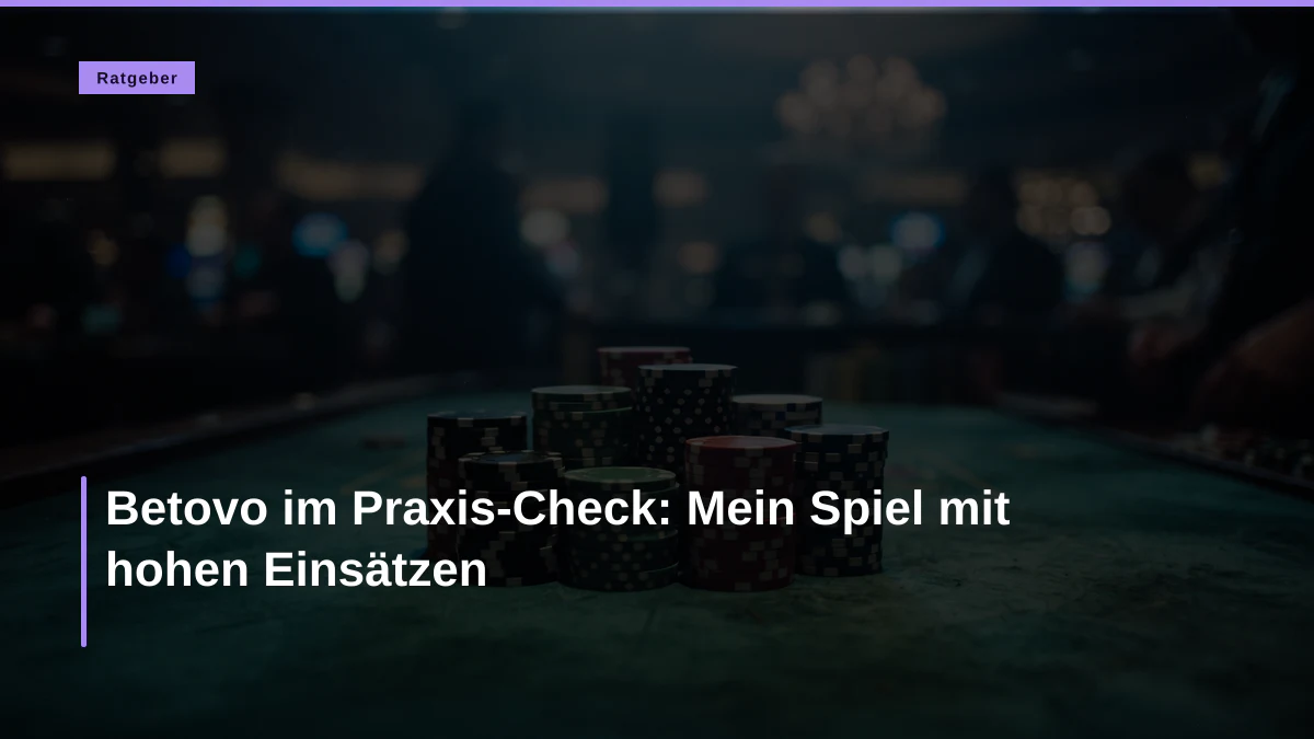 Betovo im Praxis-Check: Mein Spiel mit hohen Einsätzen
