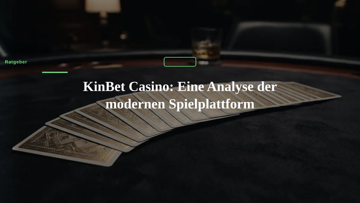 KinBet Casino: Eine Analyse der modernen Spielplattform