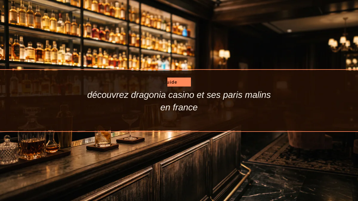 découvrez dragonia casino et ses paris malins en france