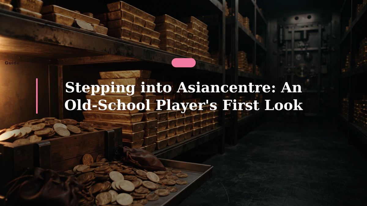 Stepping into Asiancentre: An Old-School Player's First Look