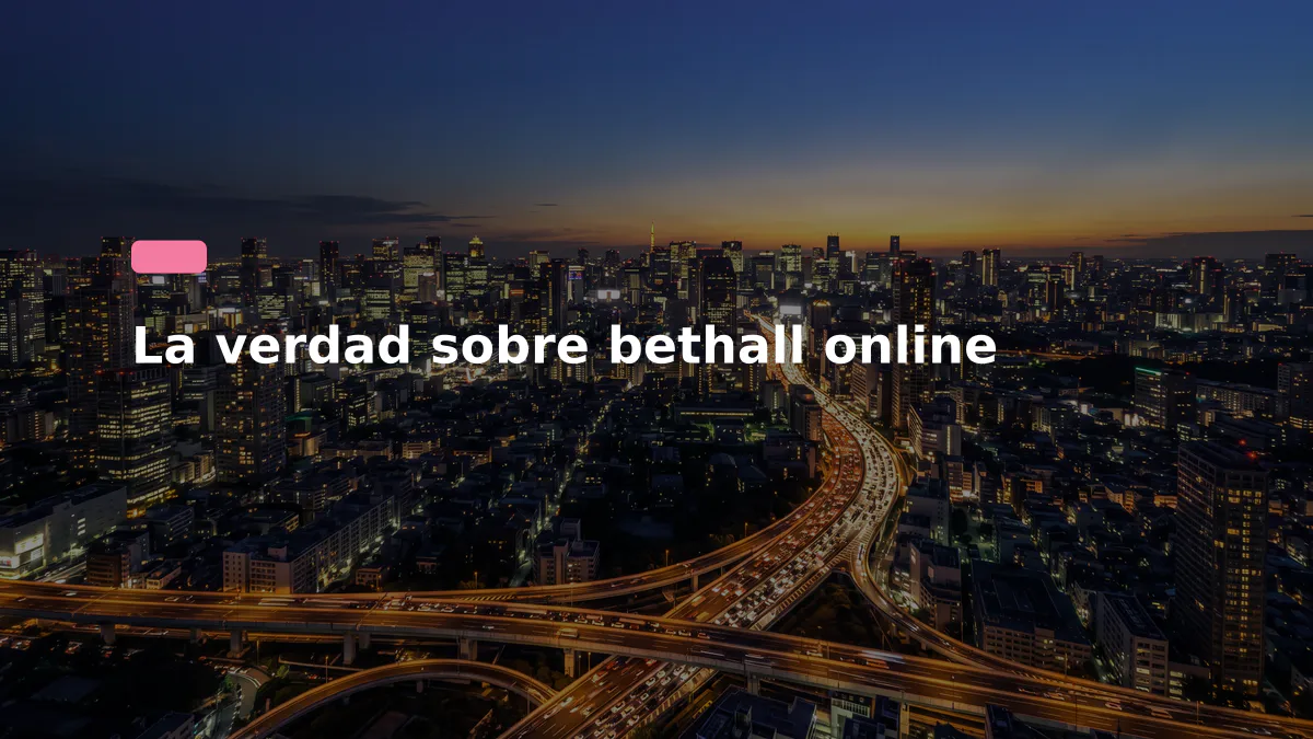 La verdad sobre bethall online