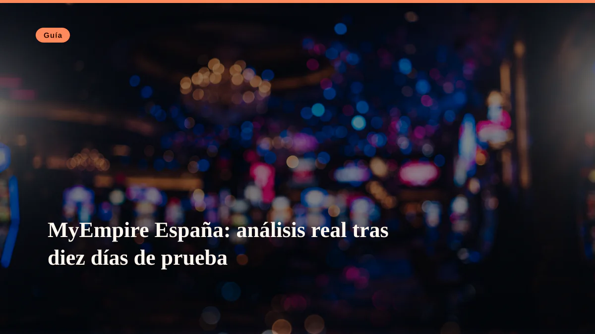 MyEmpire España: análisis real tras diez días de prueba