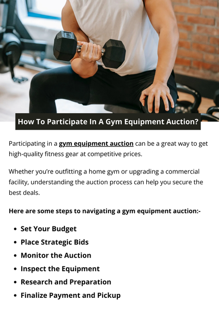 To participate in a gym equipment auction, first, register with the auction house. Review the catalog to identify items of interest. Set a budget and research equipment values. Attend the auction or bid online, keeping track of bidding increments. If you win, follow payment instructions and arrange for item pickup or delivery. To know more visit here https://www.auctionmasters.com/industries/fitness-center-and-gym-equipment-auctions-1