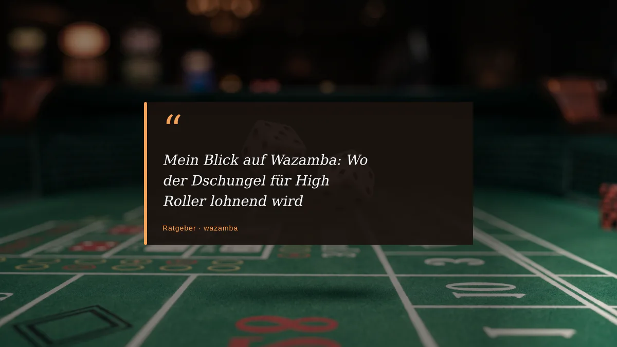 Mein Blick auf Wazamba: Wo der Dschungel für High Roller lohnend wird
