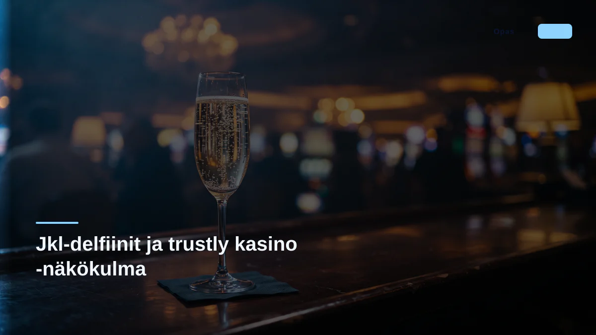 Jkl-delfiinit ja trustly kasino -näkökulma