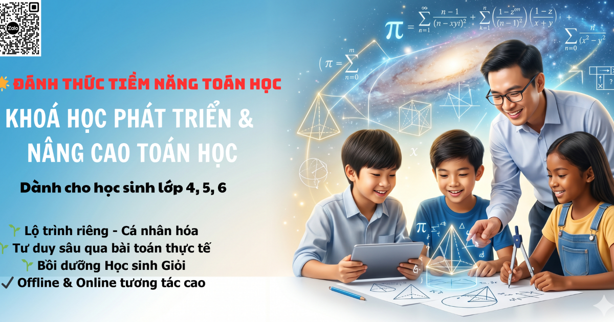 Đánh Thức Tiềm Năng: Khoá ọc Bồi Dưỡng Toán Nâng Cao Lớp 4, 5, 6 Cho Trẻ Khá Giỏi