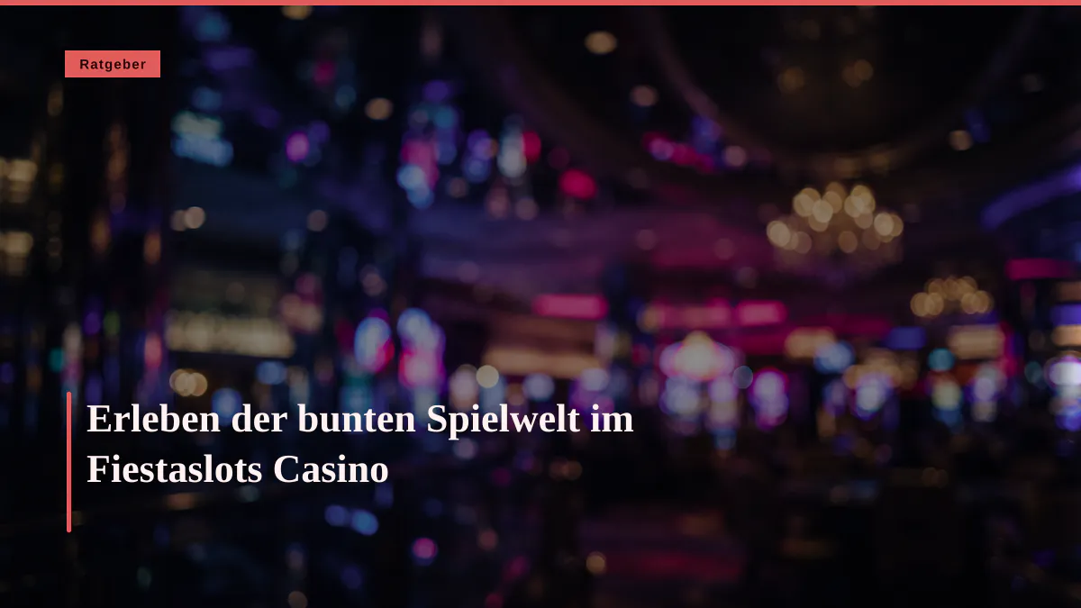 Erleben der bunten Spielwelt im Fiestaslots Casino