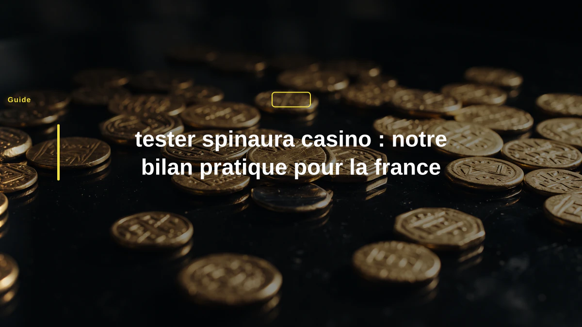 tester spinaura casino : notre bilan pratique pour la france