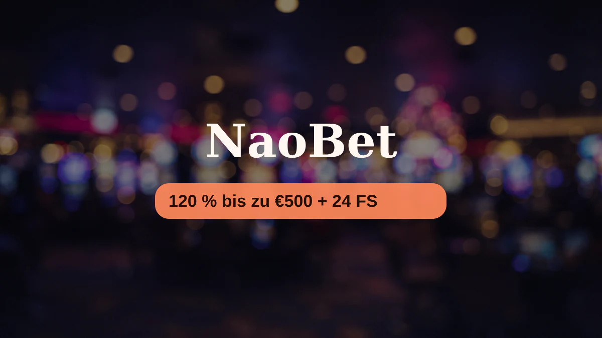 NaoBet Casino — Willkommensbonus 120 % bis zu €500 + 24 FS, Zahlungen: Visa, Mastercard, Sofort, Revolut, MiFinity
