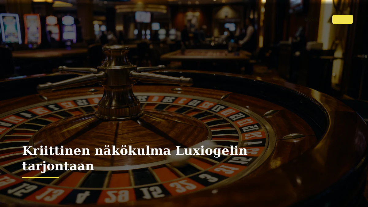 Kriittinen näkökulma Luxiogelin tarjontaan