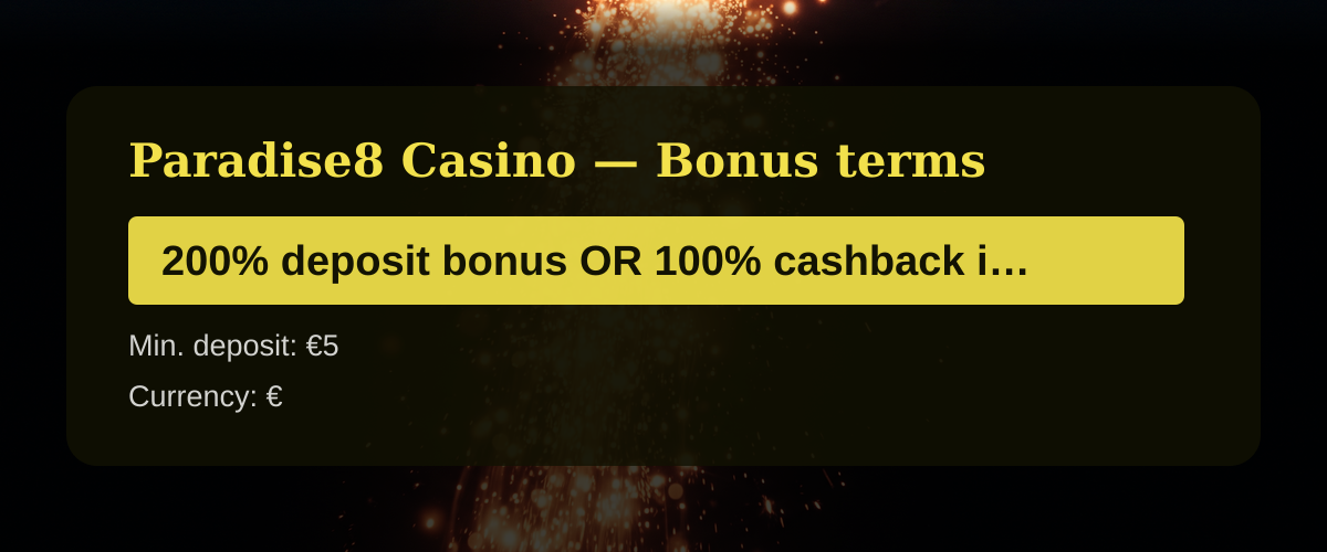 Paradise8 Casino — Bonus terms: 200% deposit bonus OR 100% cashback insurance + 888 FS