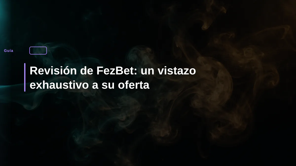 Revisión de FezBet: un vistazo exhaustivo a su oferta