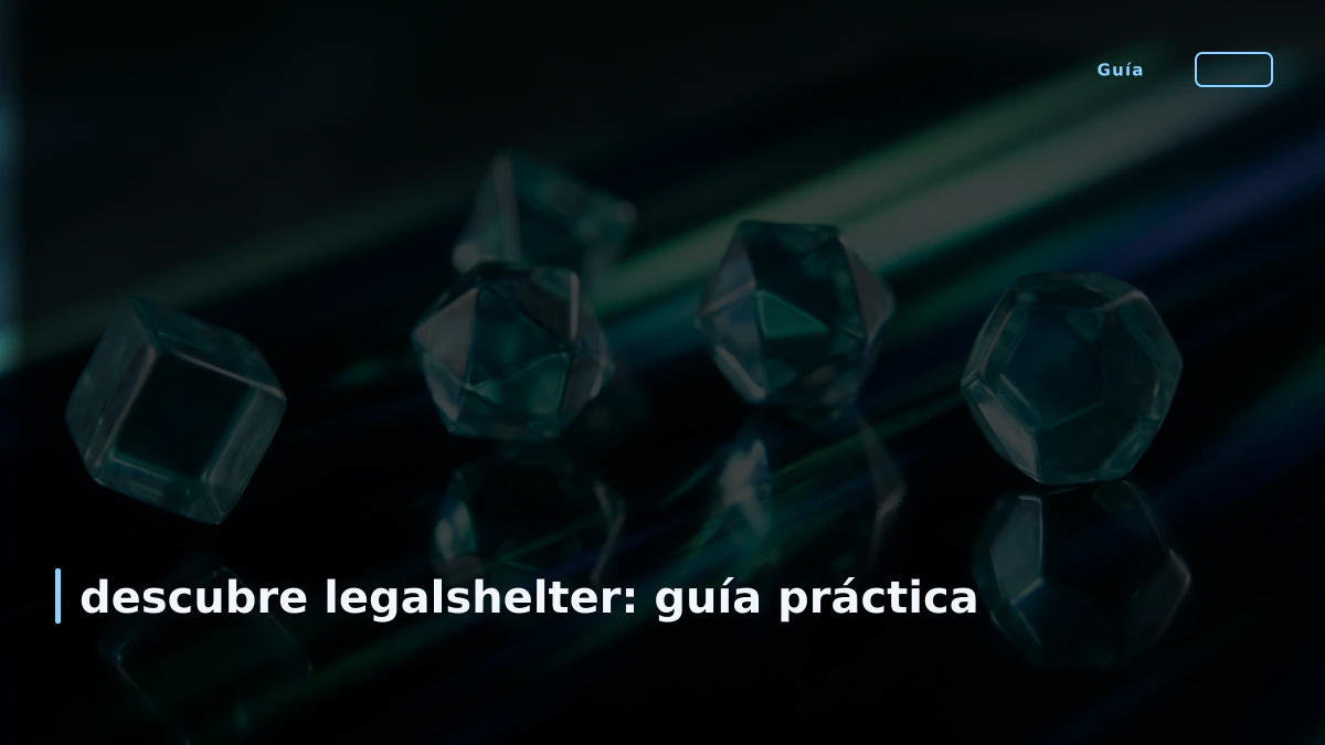 descubre legalshelter: guía práctica