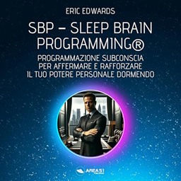 Eric Edwards – SBP® – Sleep Brain Programming®꞉ Afferma e rafforza il tuo potere personale dormendo (2024) (mp3 – 128 kbps)