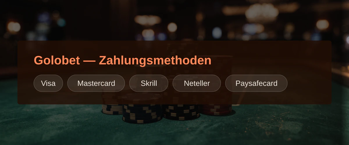 Golobet — Zahlungsmethoden: Visa, Mastercard, Skrill, Neteller, Paysafecard
