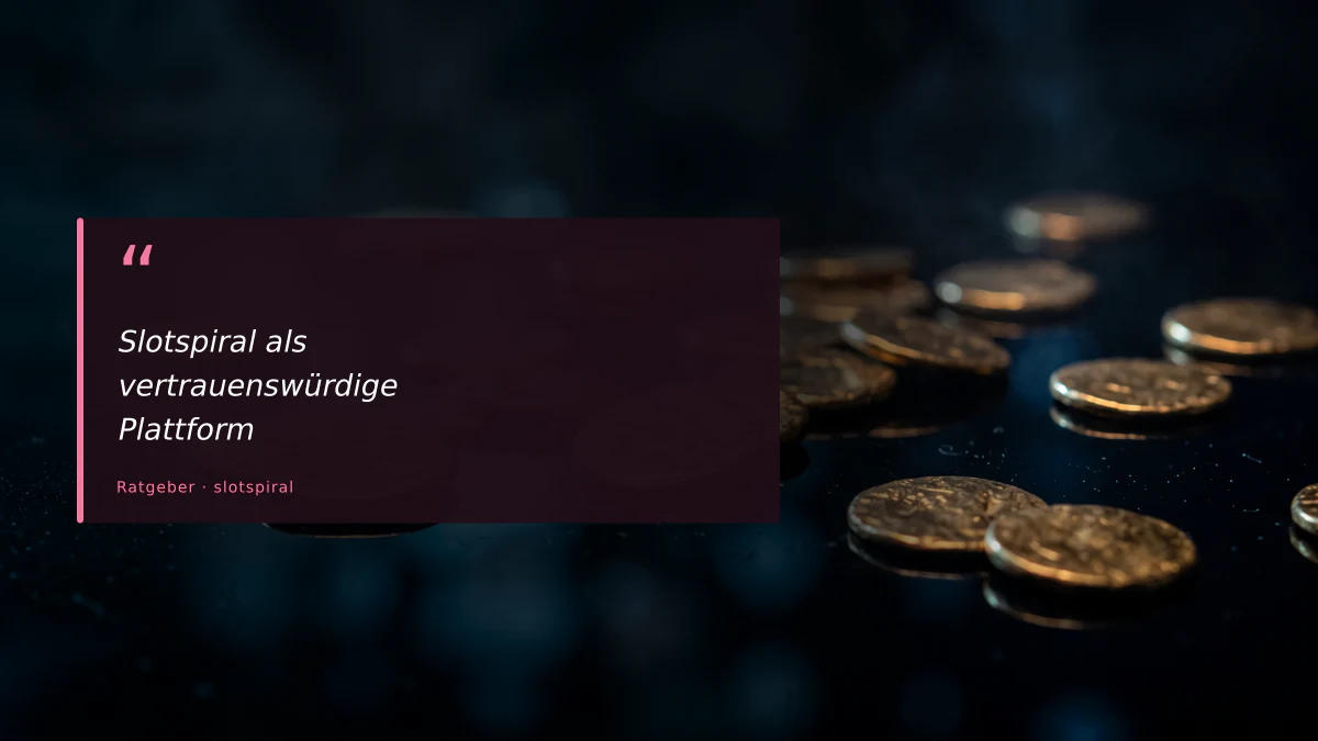 Slotspiral als vertrauenswürdige Plattform