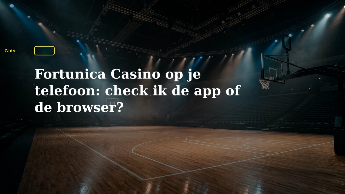 Fortunica Casino op je telefoon: check ik de app of de browser?
