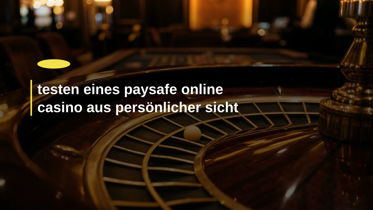 testen eines paysafe online casino aus persönlicher sicht