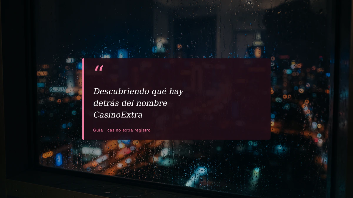 Descubriendo qué hay detrás del nombre CasinoExtra