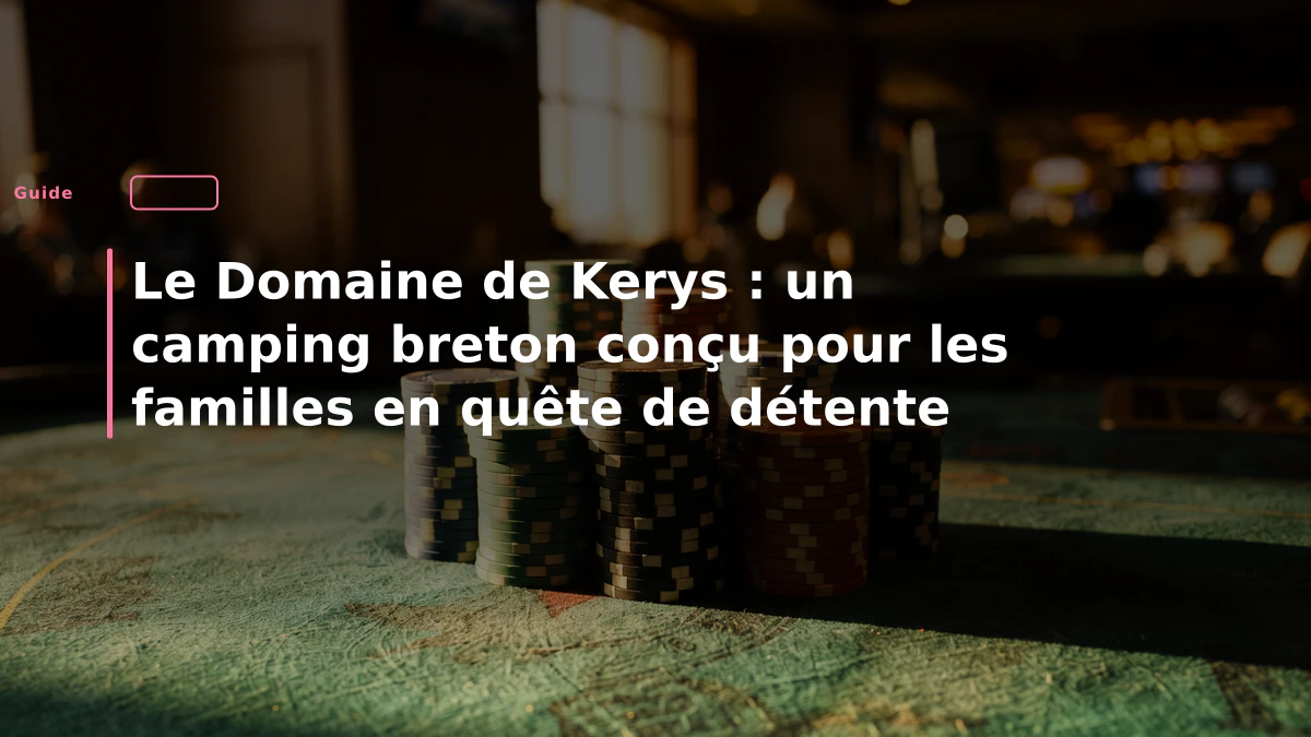 Le Domaine de Kerys : un camping breton conçu pour les familles en quête de détente