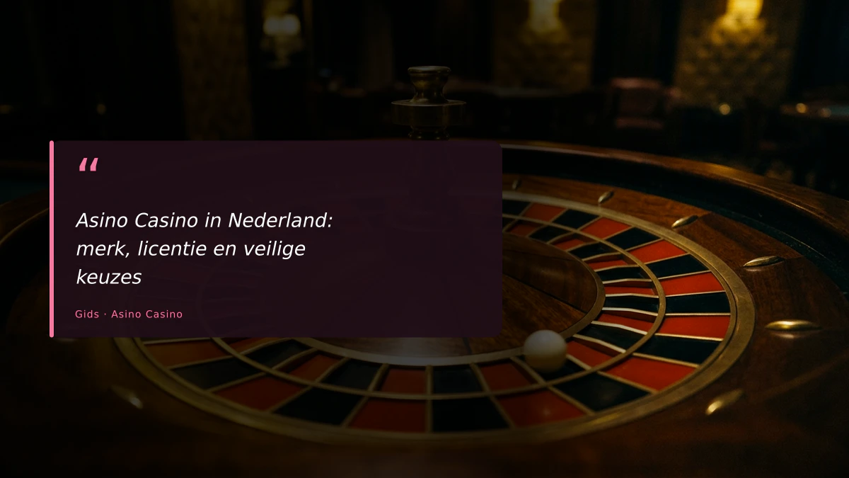 Asino Casino in Nederland: merk, licentie en veilige keuzes