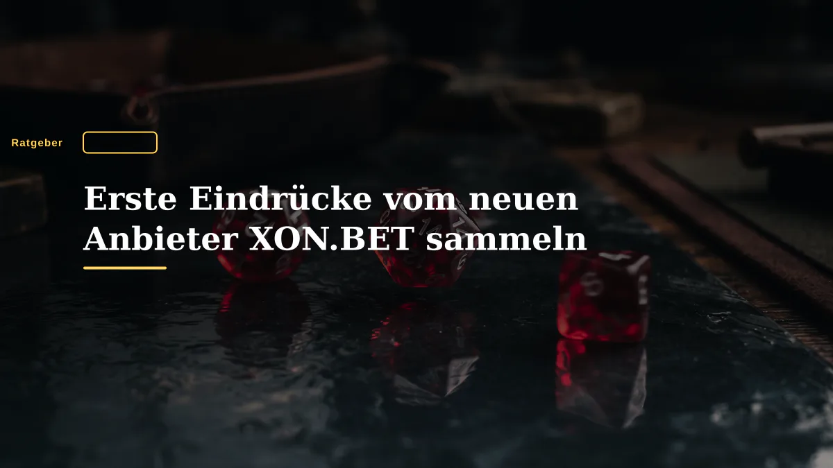 Erste Eindrücke vom neuen Anbieter XON.BET sammeln