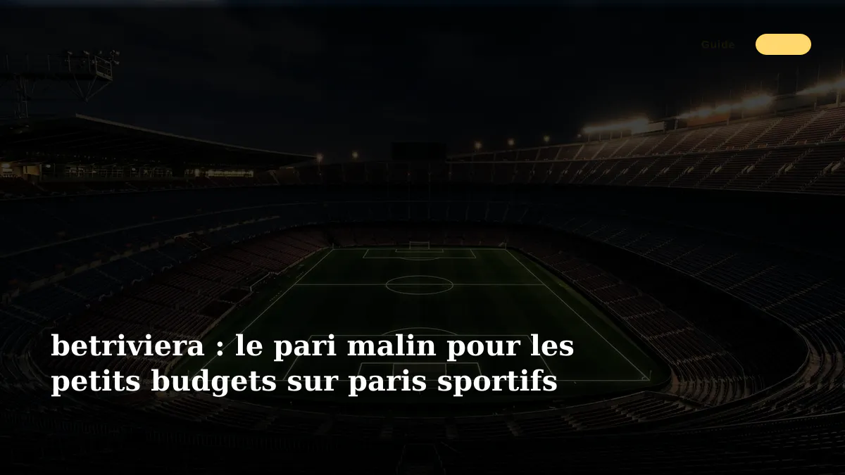 betriviera : le pari malin pour les petits budgets sur paris sportifs
