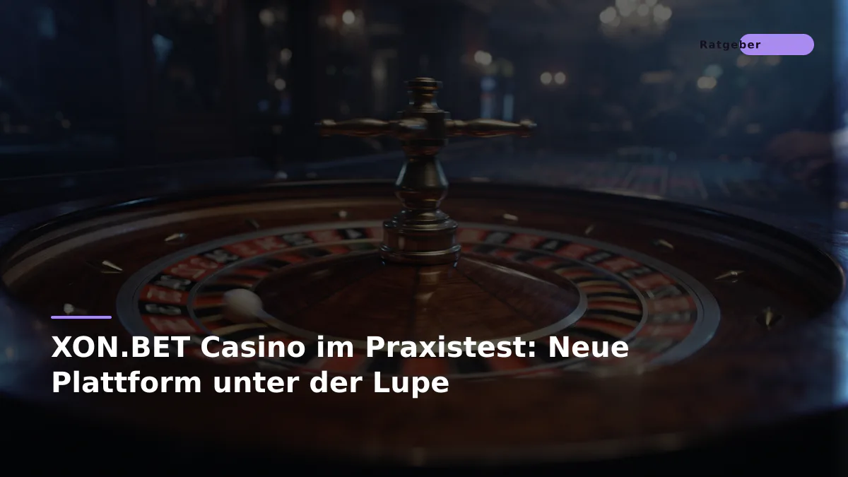 XON.BET Casino im Praxistest: Neue Plattform unter der Lupe