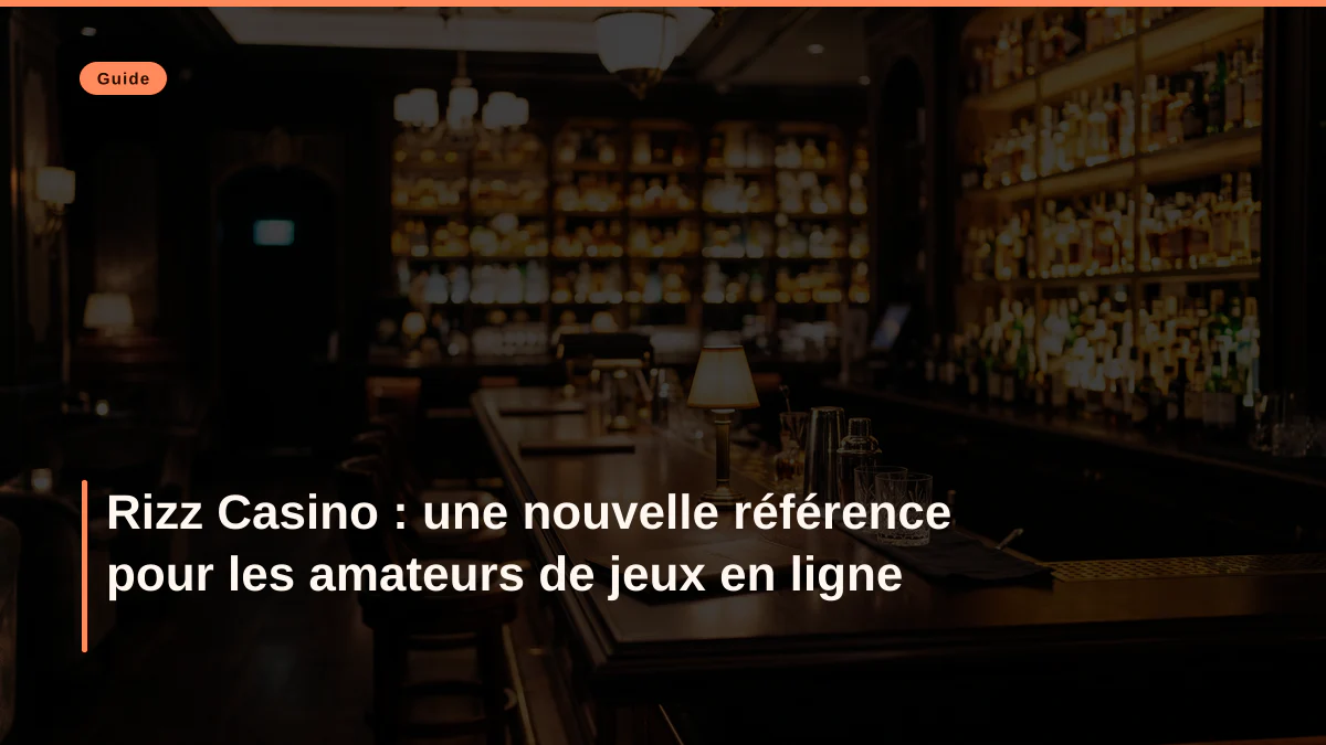 Rizz Casino : une nouvelle référence pour les amateurs de jeux en ligne