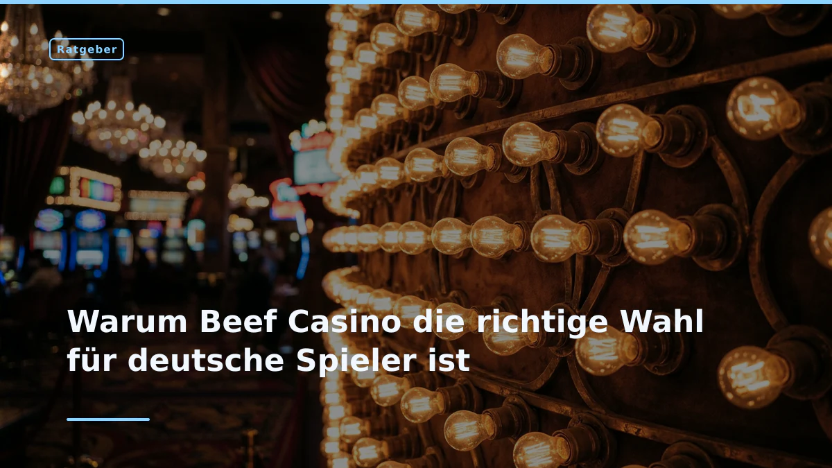 Warum Beef Casino die richtige Wahl für deutsche Spieler ist