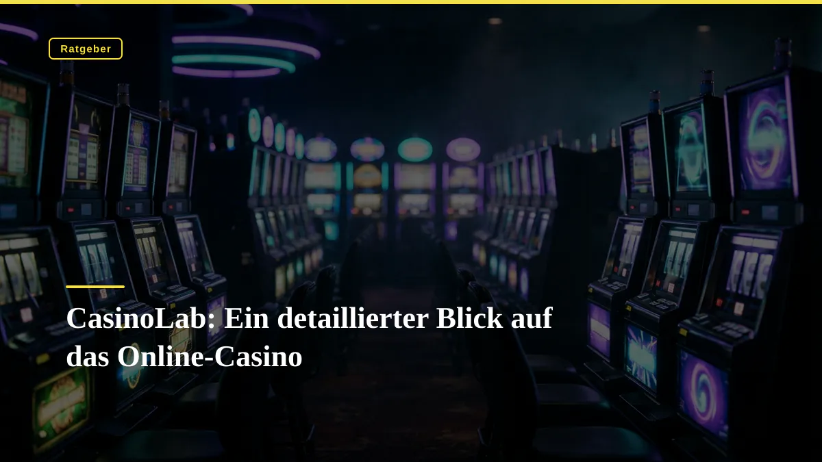 CasinoLab: Ein detaillierter Blick auf das Online-Casino