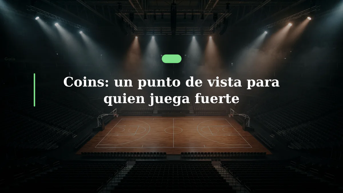 Coins: un punto de vista para quien juega fuerte