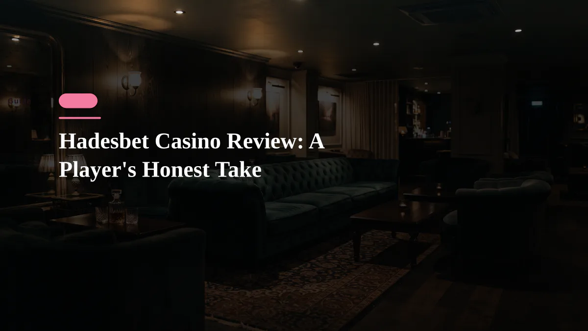 Hadesbet Casino Review: A Player's Honest Take