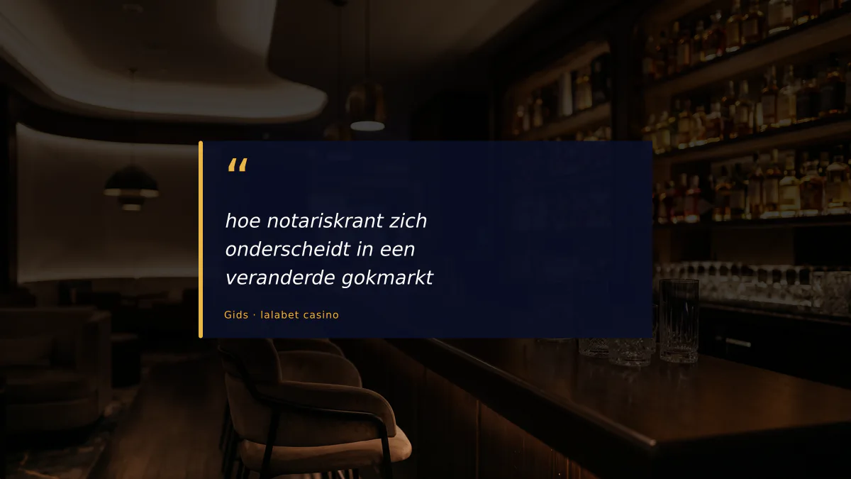 hoe notariskrant zich onderscheidt in een veranderde gokmarkt