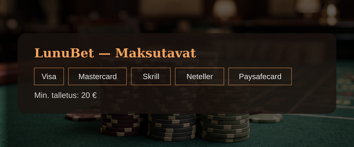 LunuBet — Maksutavat: Visa, Mastercard, Skrill, Neteller, Paysafecard