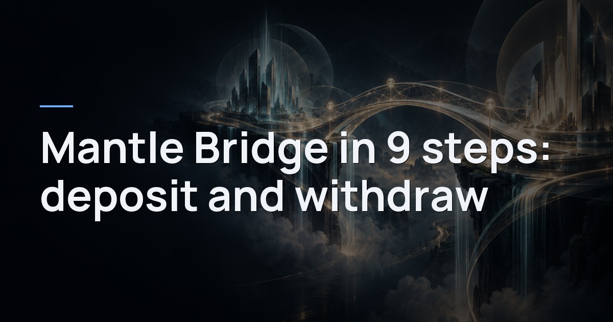 Mantle Bridge in 9 steps: deposit and withdraw