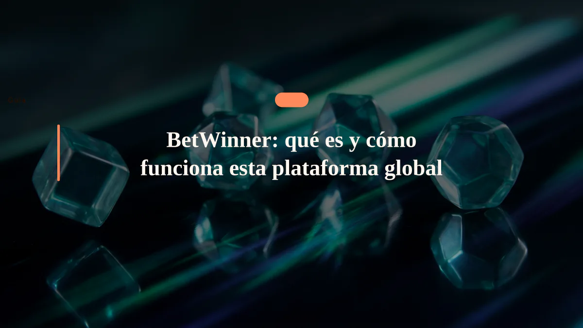 BetWinner: qué es y cómo funciona esta plataforma global
