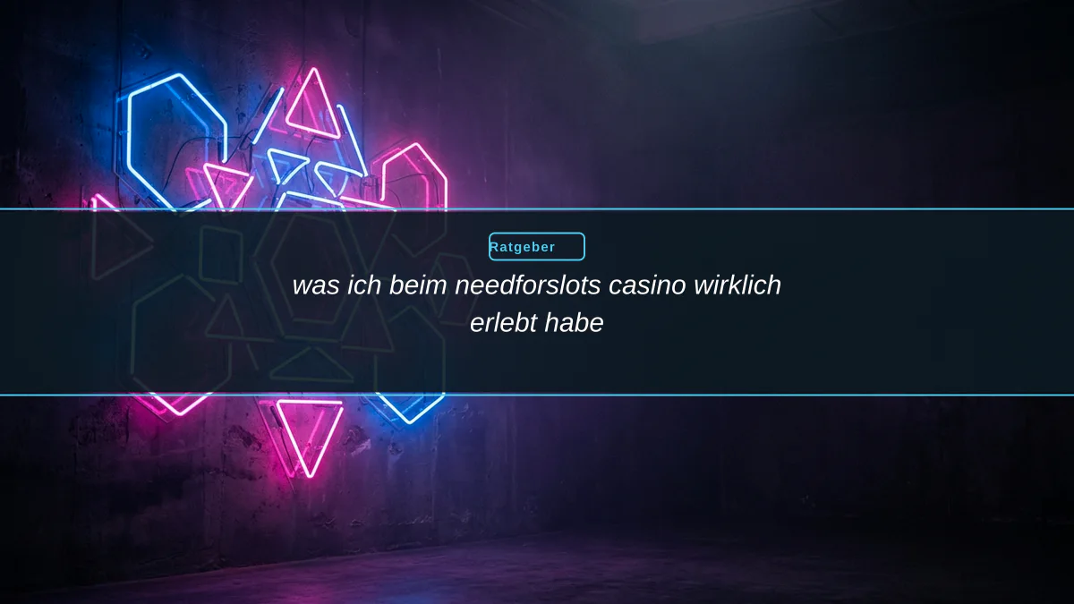was ich beim needforslots casino wirklich erlebt habe