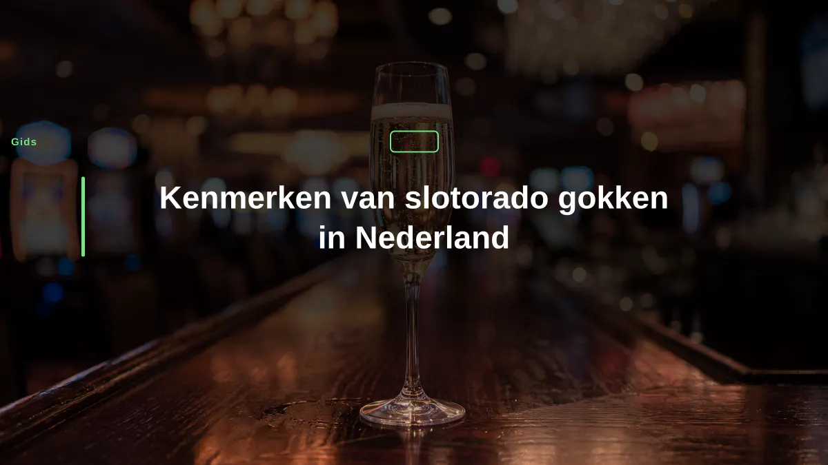 Kenmerken van slotorado gokken in Nederland