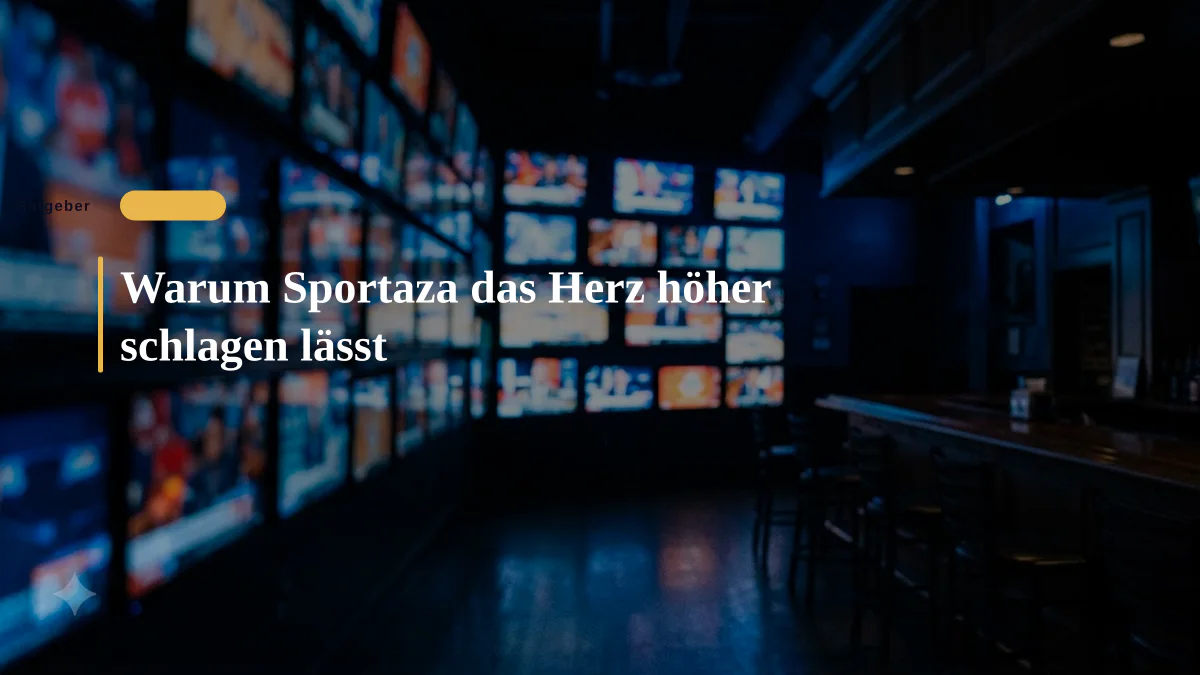 Warum Sportaza das Herz höher schlagen lässt